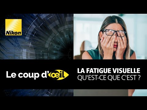 La fatigue visuelle, qu&#039;est-ce que c&#039;est ?