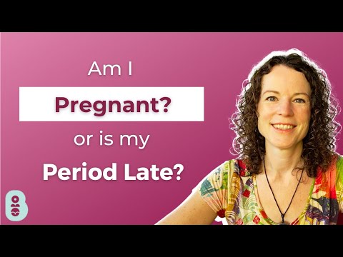 Am I pregnant or is my period late