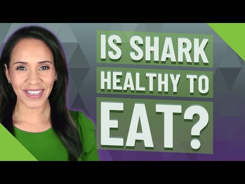 Is Shark healthy to eat?