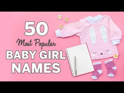 50 Most Popular Baby Girl Names | Baby Girl Names List