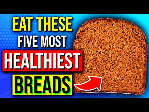 You&#039;re Eating The WRONG Breads - 5 Healthiest Types Of Bread TO EAT!