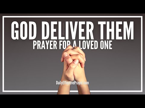 Prayer For Deliverance Of a Loved One | How To Pray For Loved Ones