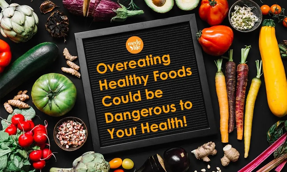 The healthiest foods that are dangerous to overeat