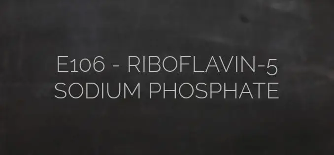 E106 Riboflavin-5 &#8216; &#8211; Sodium Phosphate