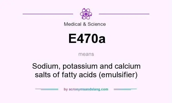 E470a Salts of sodium, potassium and calcium fatty acids