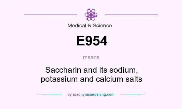 E954 Saccharin and its sodium, potassium and calcium salts