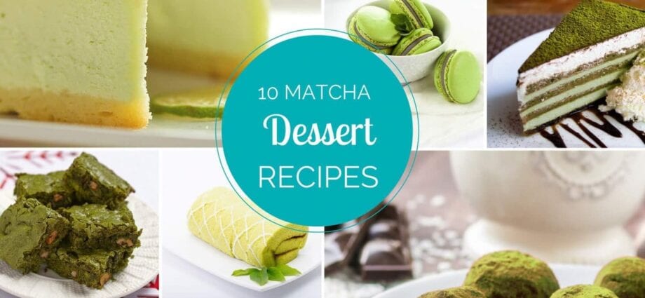 Ce deserturi să gătești cu ceai matcha