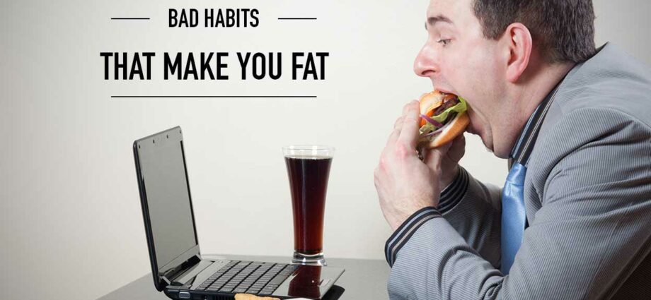 10 dåliga vanor som gör dig tjock