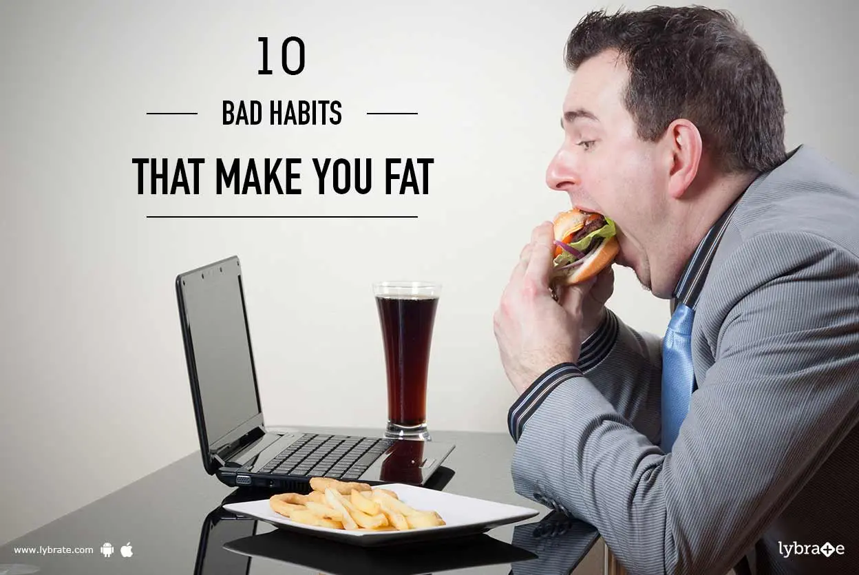 10 bad habits that make you fat