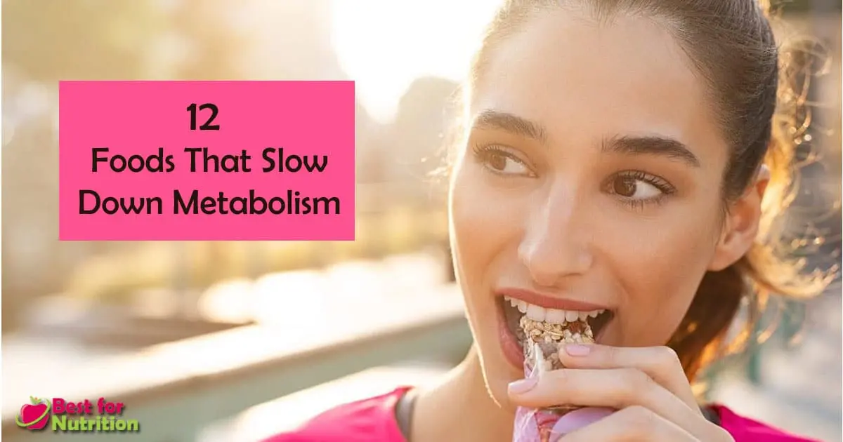 12 Foods That Slow Down Your Metabolism