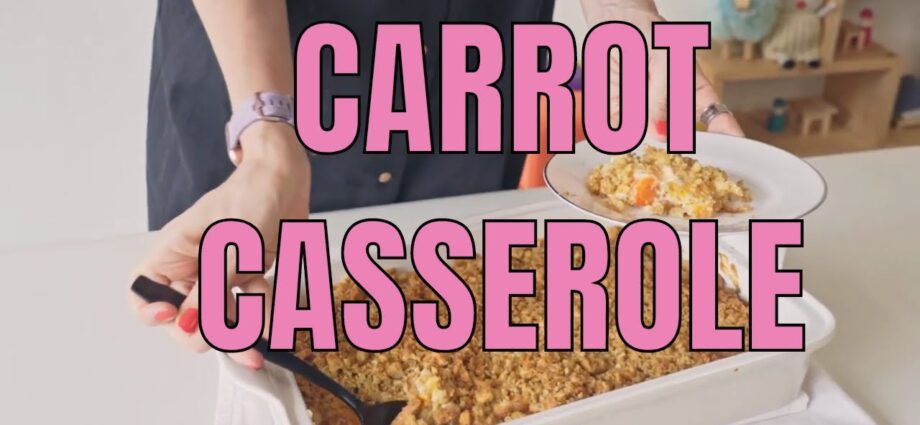 Carrot casserole: kaj siab lug. Video