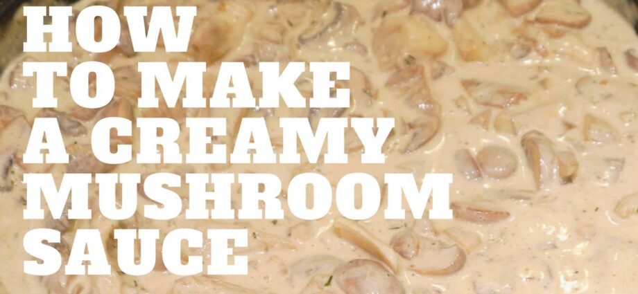 Creamy mushroom sauce: softer, even softer. Video