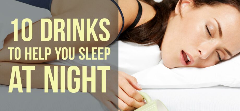 Drink to Sleep: What Drinks Promote Good and Sound Sleep