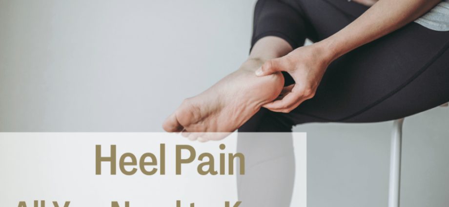 Heel pain: all you need to know about heel pain