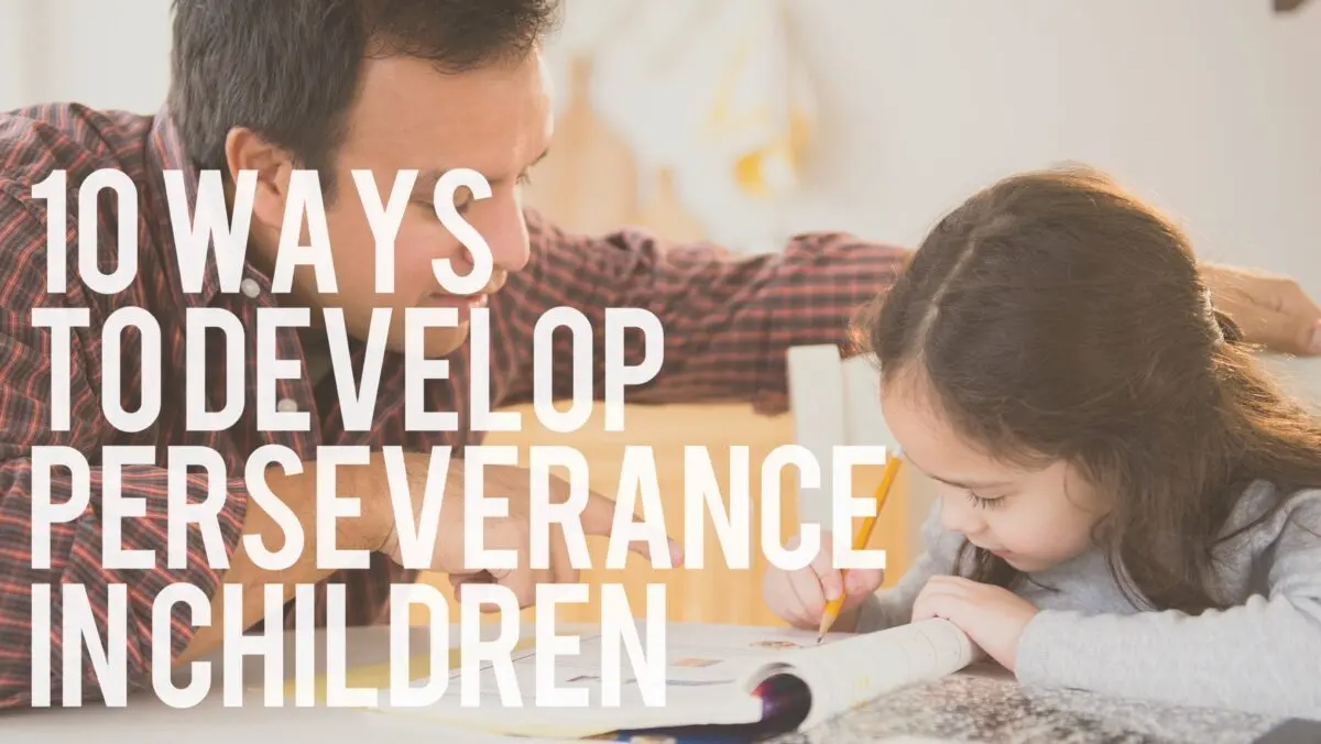 How to develop perseverance and attention in a child