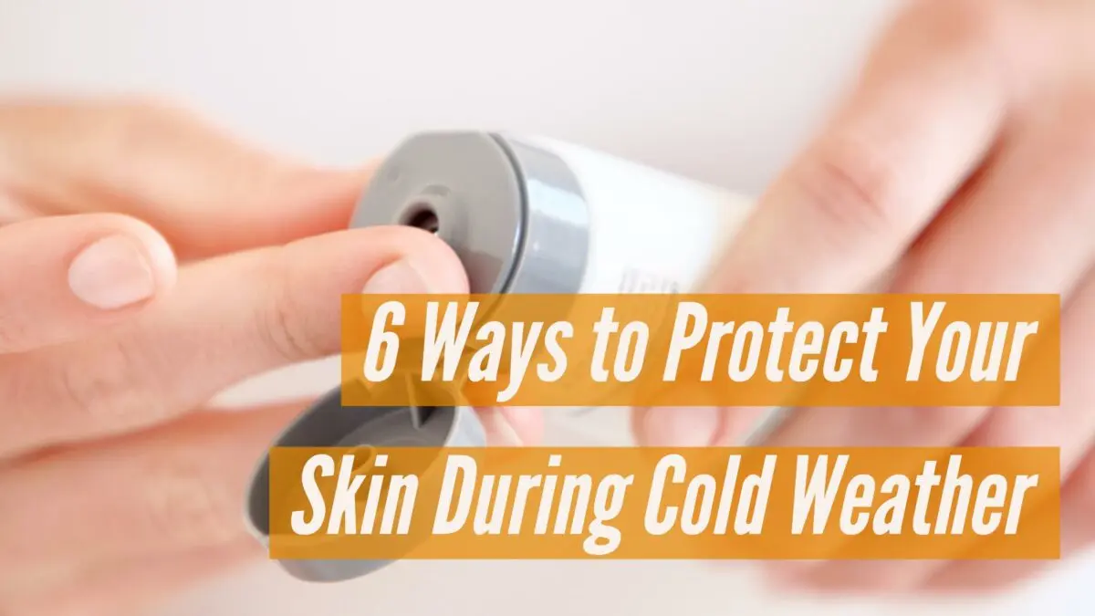 How to protect your skin from cold weather
