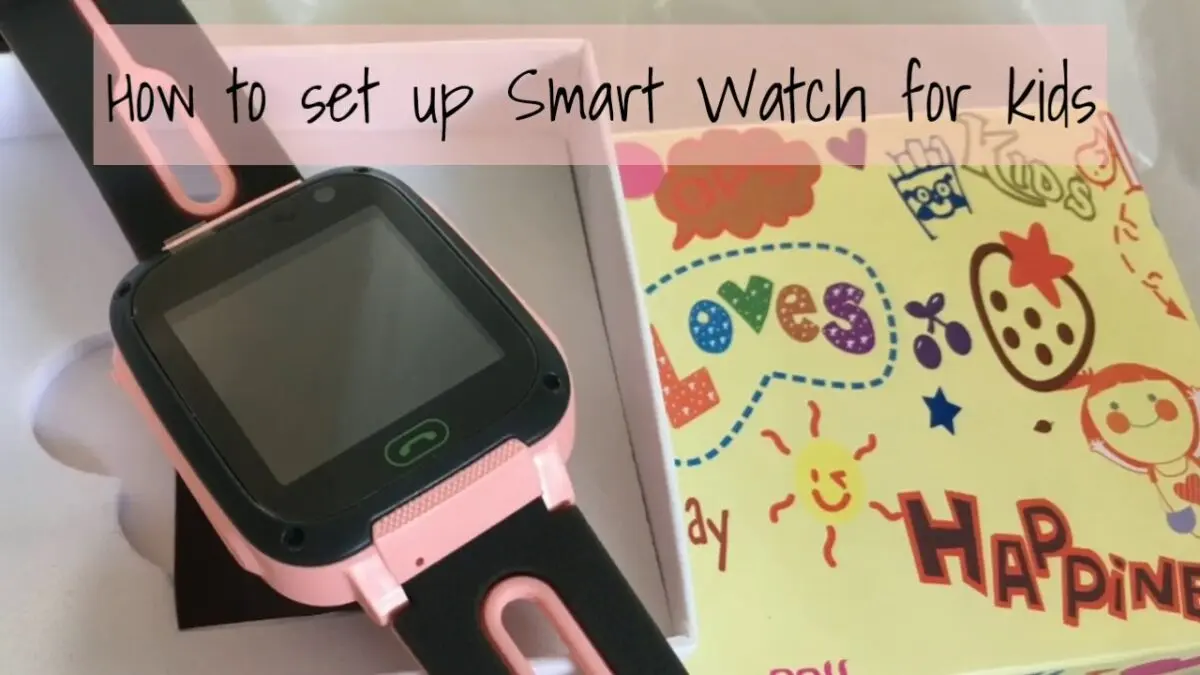 How to set up smartwatches for kids: smart, time, smart