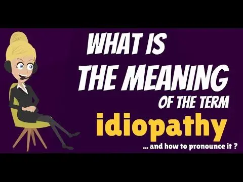 Idiopathic: what does the state of idiopathy mean?