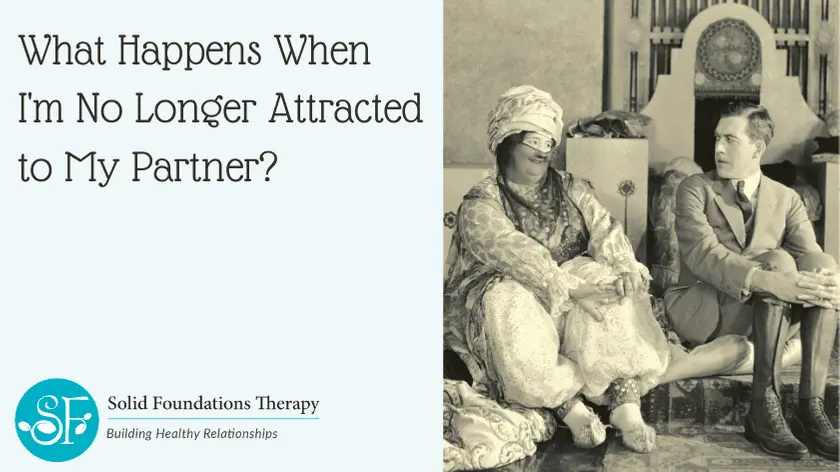 If I am no longer attracted to my partner, how do I regain my passion?