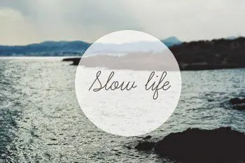 Slow life