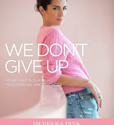 We Don&#8217;t Give Up: Carolina Herrera Campaigns Against Breast Cancer