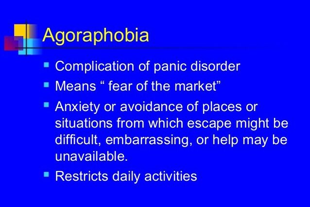 What are the complications of agoraphobia?