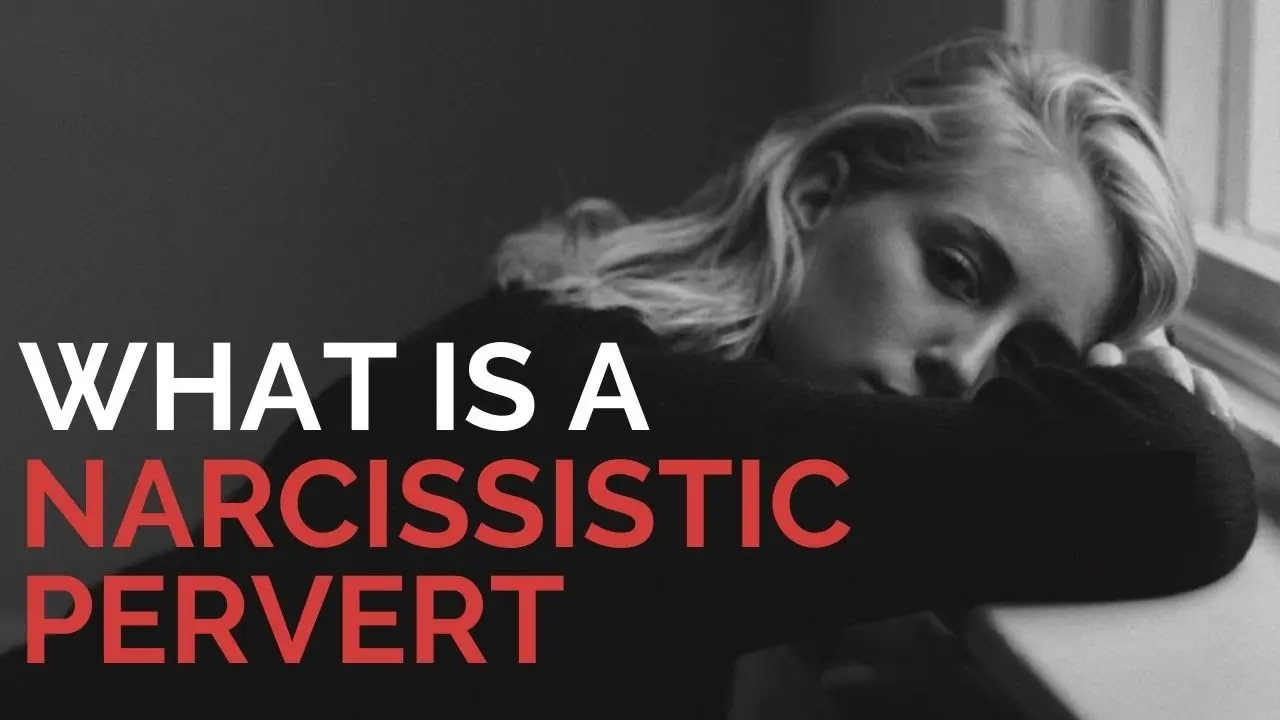 What is a narcissistic pervert?