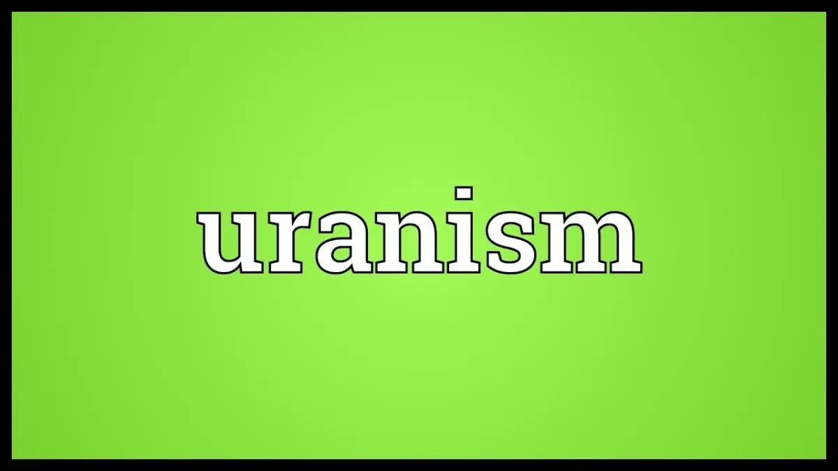 What is uranism?