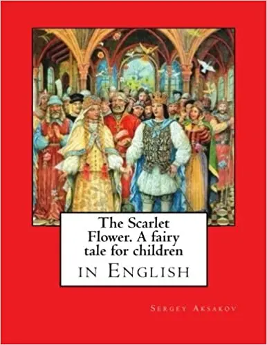 What the scarlet flower fairy tale teaches: main characters, meaning