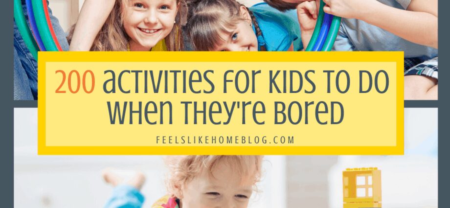 What to do for children when they are bored at home: a child under 7 years old