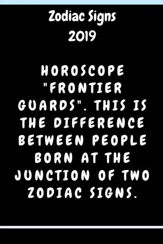 Why unique personalities are born at the junction of zodiac signs