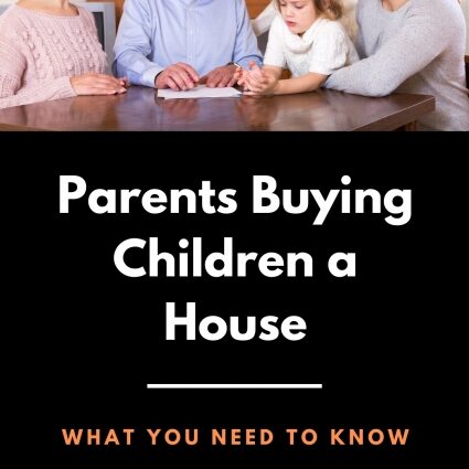 Tại sao bạn không bao giờ nên giúp trẻ mua nhà