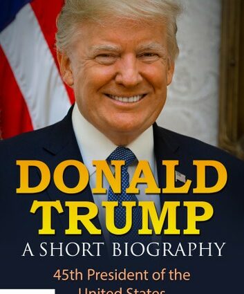 Donald Trump: a short biography of the President of the United States