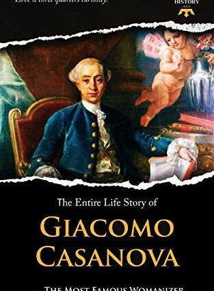 Giacomo Casanova: a biography of a great adventurer