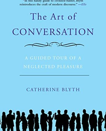 The Art of Conversation: Secrets of Communication, Tips and Tricks