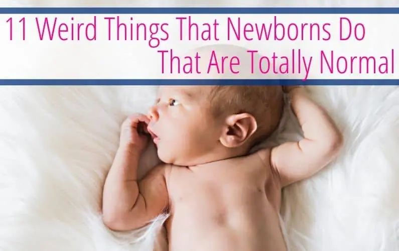 The weird stuff of newborns