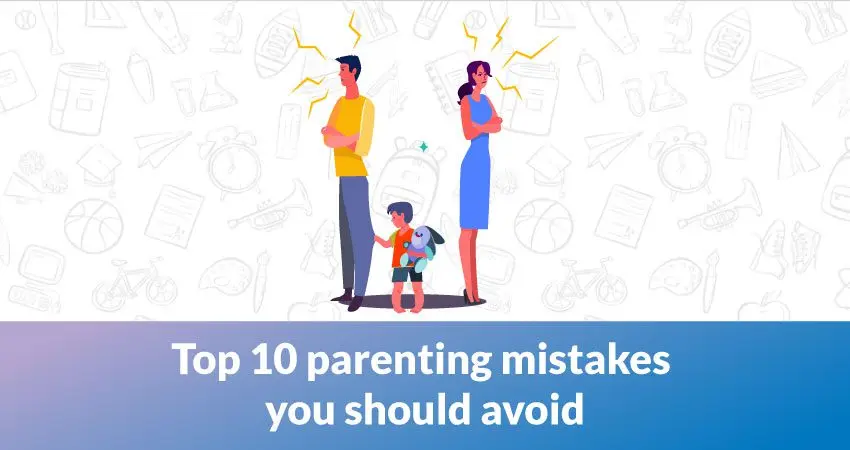 10 mistakes in parenting: what not to do