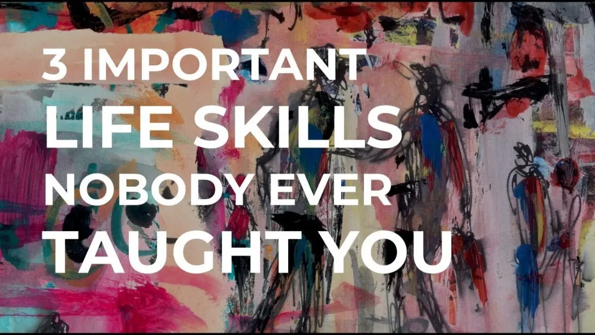 3 Essential Skills Nobody Ever Taught You