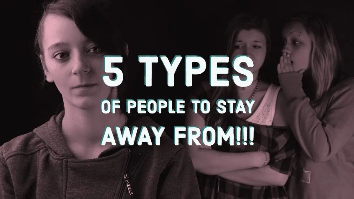 5 types of people to stay away from