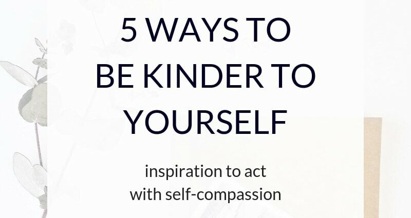 5 ways to be kinder to yourself