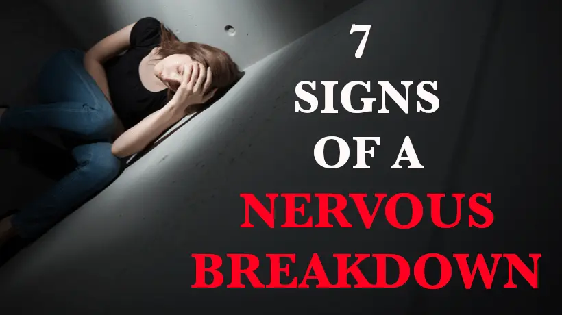 7 signs of a nervous breakdown