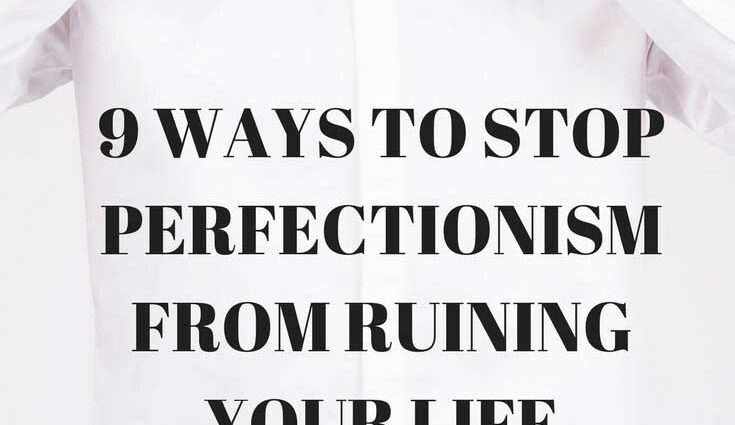 9 tips for perfectionists: how to stop criticizing yourself