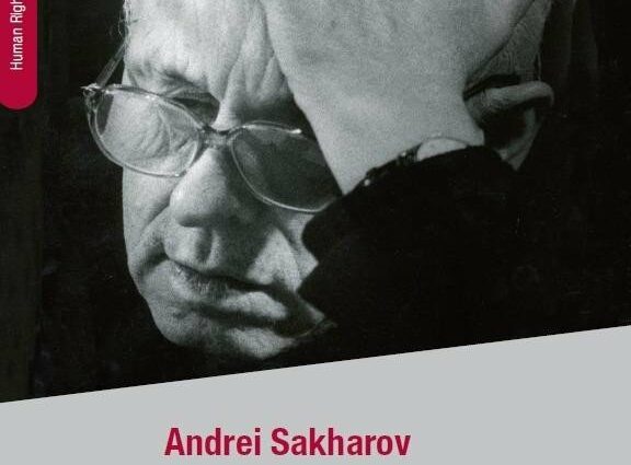 Andrei Sakharov: 10 thoughts on human rights, the world and yourself