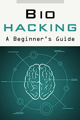 Biohacking: A Beginner&#8217;s Guide