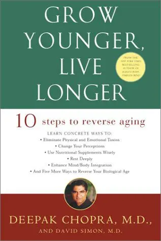 D. Chopra “Become younger, live longer. 10 steps of rejuvenation»