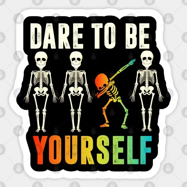 Dare to be yourself