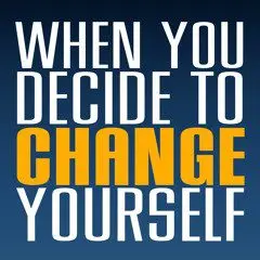 Decide to change yourself