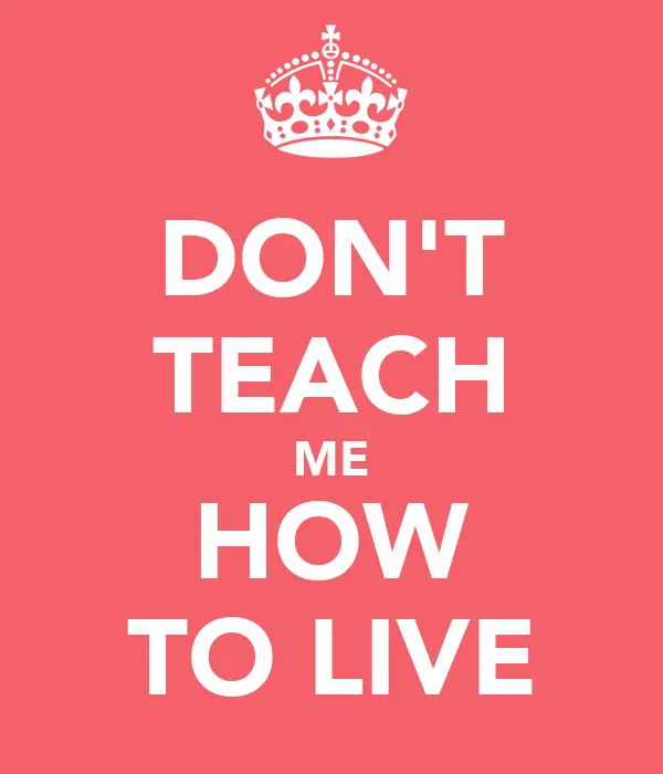 &#8220;Do not teach me how to live&#8221;, or the ABC of preaching