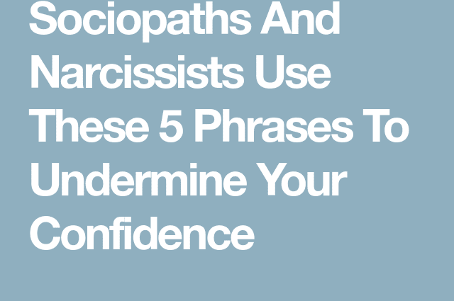 Five favorite phrases of narcissists and sociopaths