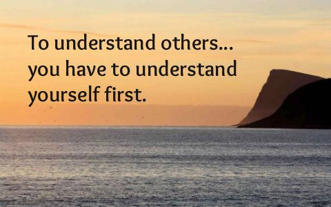 Go inside yourself &#8211; understand others